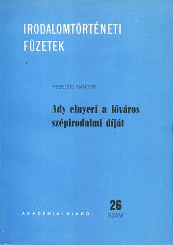 Hegeds Nndor - Ady elnyeri a fvros szpirodalmi djt