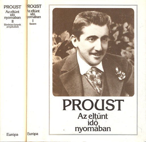 Marcel Proust - Az eltűnt idő nyomában I-II. (Swann - Bimbózó lányok árnyékában)
