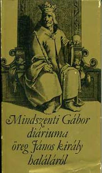 Mindszenti Gbor - Mindszenti Gbor diriuma reg Jnos kirly hallrl