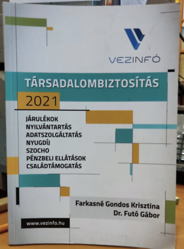 Dr Fut Gbor Farkasn Gondos Krisztina - Trsadalombiztosts 2021: Jrulkok, nyilvntarts, adatszolgltats, nyugdj, szocho, pnzbeli elltsok, csaldtmogats