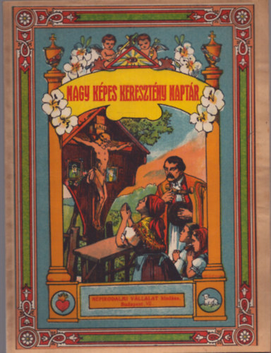 Ecsei D�nes  (�ssze�ll.) - Nagy k�pes kereszt�ny napt�r - A N�pirodalmi V�llalat k�pes napt�ra az 1938-ik �vre