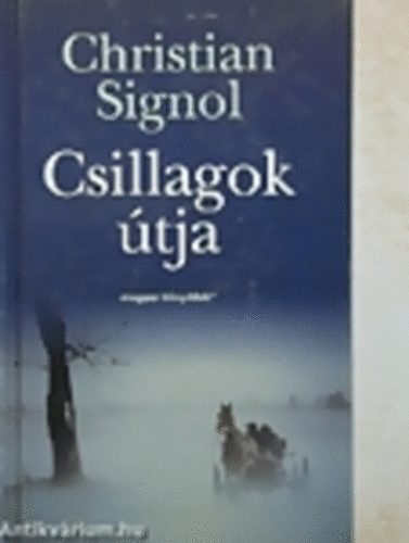 Christian Signol - Csillagok �tja