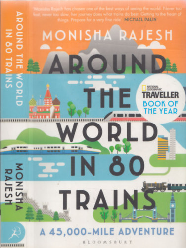 Monisha Rajesh - Around the world in 80 trains - a 45,000-mile adventure