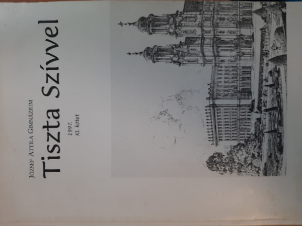 Tiszta sz�vvel - J�zsef Attila Gimn�zium 1997. XI.k�tet