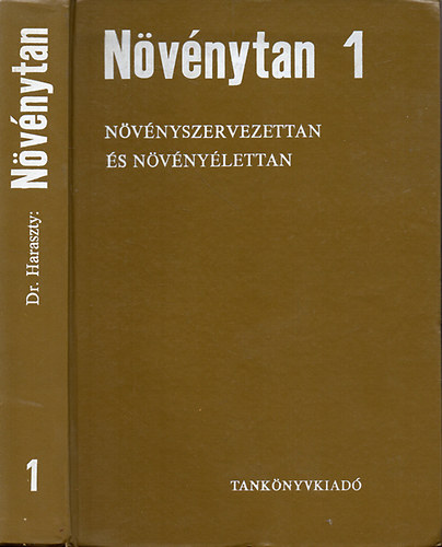 Dr. Haraszty .; Dr. Hortobgyi T.; Dr. Kiss I. - Nvnytan 1. - Nvnyszervezettan s nvnylettan