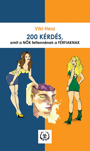 Viki Hesz - 200 kérdés, amit a nők feltennének a férfiaknak