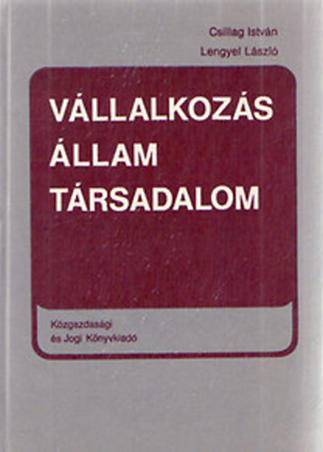 Csillag Istvn-Lengyel Lszl - Vllalkozs, llam, trsadalom