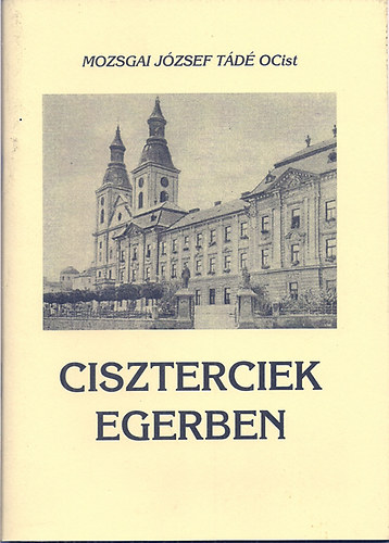 Mozsgai J�zsef T�d� - Ciszterciek Egerben