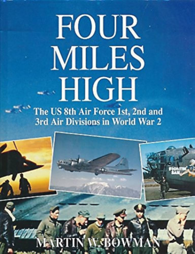 Martin W. Bowman - Four Miles High - World War 2 (Msodik vilghbor - angol nyelv)