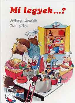 Anthony-Cser G�bor Lupatelli - Mi legyek...?