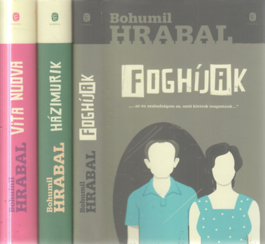 Bohumil Hrabal - 3 db. vil�girodalom (Fogh�jak + H�zimurik + Vita nuova)