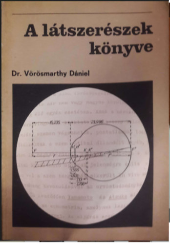 Vörösmarthy Dániel dr. - A látszerészek könyve