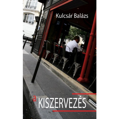 Kulcsr Balzs - A kiszervezs