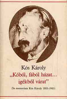 Kós Károly - "Kőből, fából házat...igékből várat"