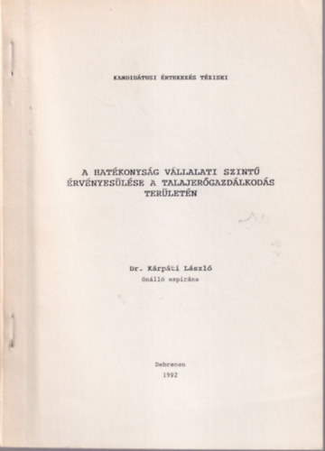 Dr. K�rp�ti L�szl� - A hat�konys�g v�llalati szint� �rv�nyes�l�se  a talajer�gazd�lkod�s ter�let�n - Kandid�tusi  �rtekez�s T�zisei