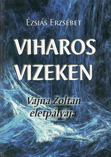 zsis Erzsbet - Viharos vizeken - Vajna Zoltn letplyja