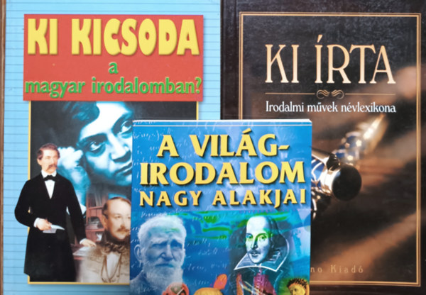 Gerencsér Ferenc Urbán Péter - Ki írta - Irodalmi művek névlexikona + Ki kicsoda a magyar irodalomban? + A világirodalom nagy alakjai (3 kötet)