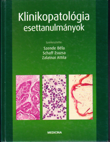 Zalatnai Attila; Szende Bla; Schaff Zsuzsa - Klinikopatolgia