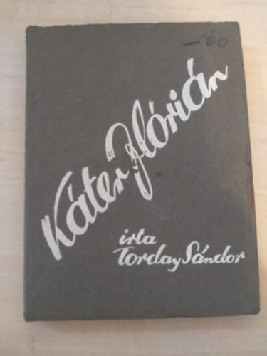 Torday S�ndor - K�ter Fl�ri�n - legend�k
