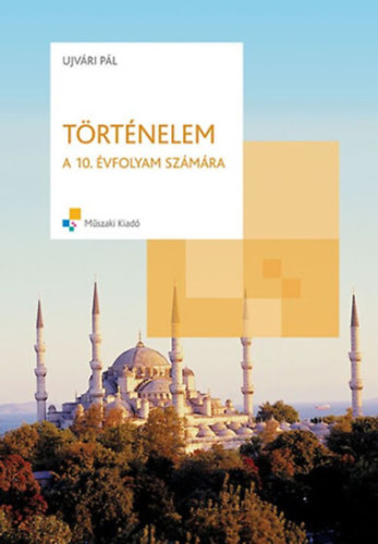 Ujv�ri P�l - T�rt�nelem a 10. �vfolyam sz�m�ra