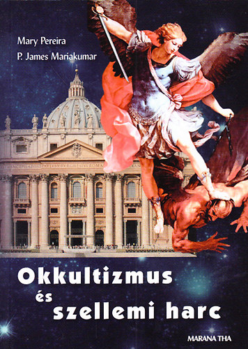 Mary Pereira; P. James Mariakumar - Okkultizmus �s szellemi harc