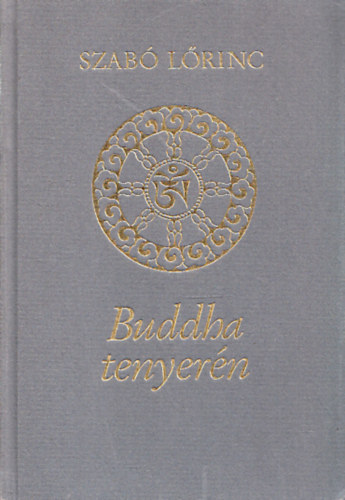 Szab Lrinc - Buddha tenyern (A klt Kelet tmj versei)