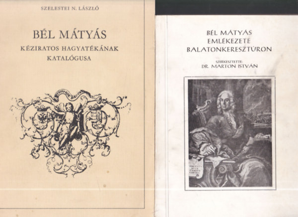 Szelestei N. Lszl Marton Istvn Dr  (szerk.) - Bl Mtys emlkezete Balatonkeresztron + Bl Mtys kziratos hagyatknak katalgusa