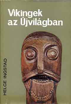 Helge Ingstad - Vikingek az jvilgban