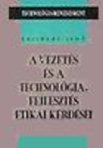 Plinks Jen - A vezets s a technolgaifejleszts etikai krdsei