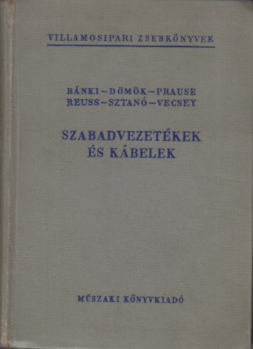 Vecsey, Prause, Reuss, B�nki, D�m�k Sztan� - Szabadvezet�kek �s k�belek