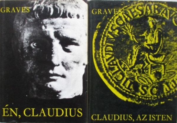 Robert Graves - �n, Claudius + Claudius, az Isten