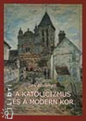 Urs Altermatt - A katolicizmus �s a modern kor