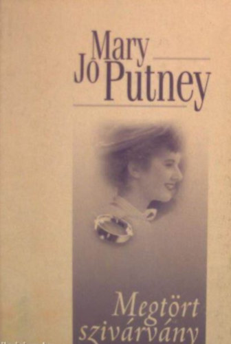 Mary Jo Putney - Megtrt szivrvny