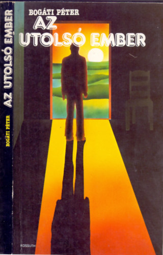 Bogáti Péter - Az utolsó ember, avagy C. Robinson különös története