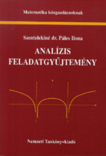 Szentelekiné Dr. Páles Ilona - Analízis feladatgyűjtemény (matematika közgazdászoknak)