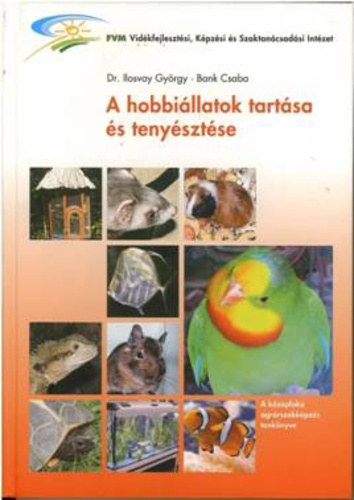 Dr. Bank Csaba Ilosvay György - A hobbiállatok tartása és tenyésztése