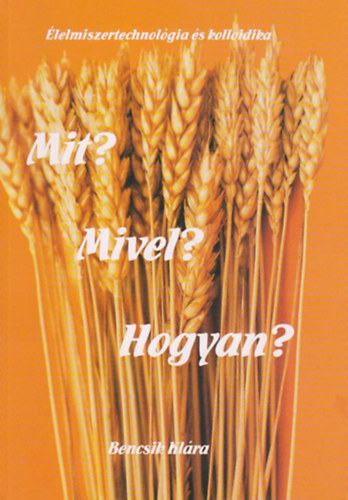 Bencsik Kl�ra - Mit? Mivel? Hogyan?