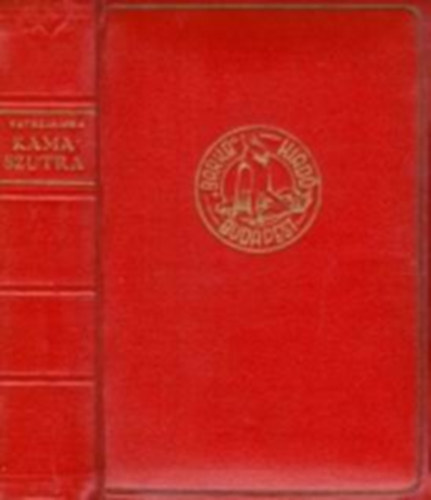 V�tszj�jana - K�ma-Sz�tra. R�gi hindu ars amatoria (Ford.:Baktay Ervin)