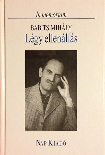 Ferencz Gyz  (Szerk.) - Lgy ellenlls (In memoriam Babits Mihly)