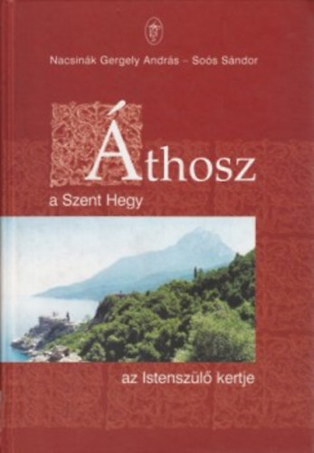 Nacsin�k Gergely Andr�s So�s S�ndor - �thosz, a Szent hegy, az istensz�l� kertje