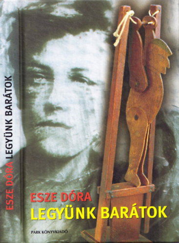 Esze D�ra - Legy�nk bar�tok