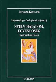 Sz�pe Gy�rgy-Der�nyi Andr�s - Nyelv, hatalom, egyenl�s�g