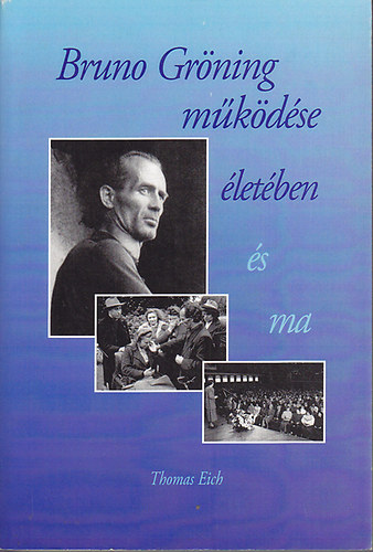 Thomas Eich - Bruno Gr�ning m�k�d�se �let�ben �s ma