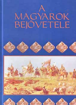 Eszterglyos Jen  (szerk.) - A magyarok bejvetele (papr)