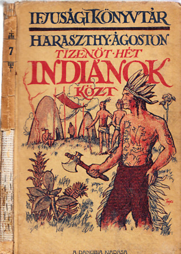 Haraszthy Ágoston - Tizenöt hét indiánok közt