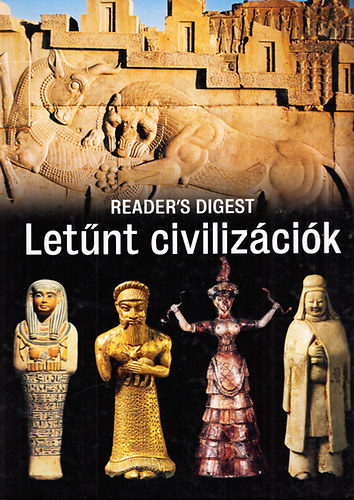 Vadász Géza dr. (szerk.) - Letűnt civilizációk (Reader's Digest)
