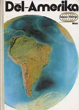 D. Nagy Éva-Vécsey Zoltán - Dél-Amerika (Képes földrajz)