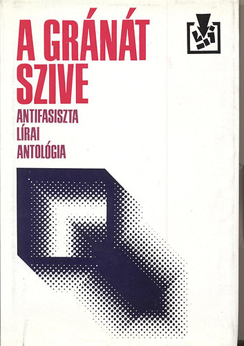 A gránát szive (Antifasiszta lírai antológia)