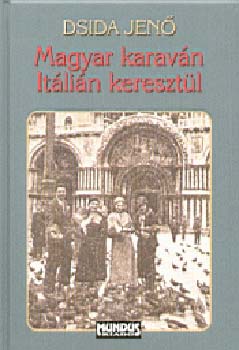 Dsida Jen� - Magyar karav�n It�li�n kereszt�l