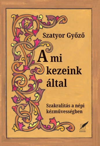Szatyor Győző - A mi kezeink által